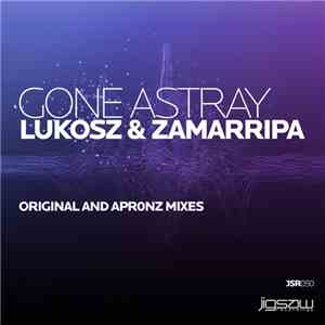 Lukosz & Zamarripa - Gone Astray