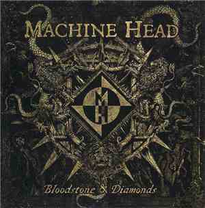 Machine Head  - Bloodstone & Diamonds