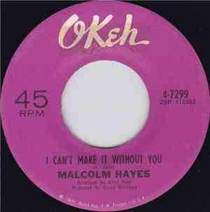 Malcolm Hayes - I Can't Make It Without You / Baby Please Don't Leave Me