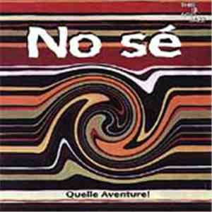 No Sé - Quelle Aventure