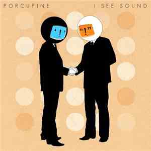 Porcupine - I See Sound