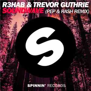 R3hab & Trevor Guthrie - Soundwave (Pep & Rash Remix)