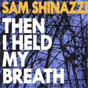 Sam Shinazzi - Then I Held My Breath
