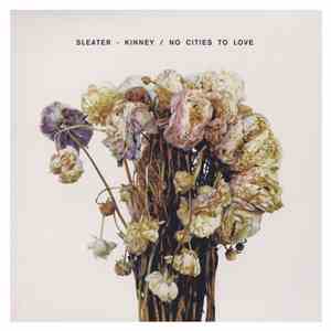 Sleater - Kinney - No Cities To Love