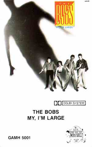 The Bobs - My, I'm Large