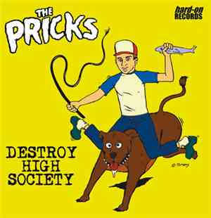 The Pricks - Destroy High Society