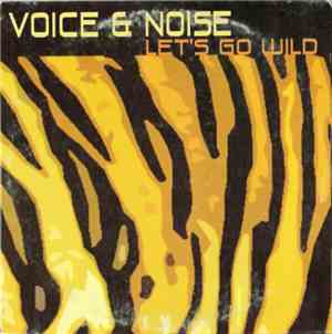 Voice & Noise - Let's Go Wild