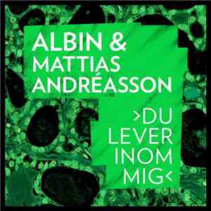 Albin  & Mattias Andréasson - Du Lever Inom Mig