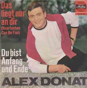Alex Donat - Das Liegt Nur An Dir (Heartaches Can Be Fun) / Du Bist Anfang  ...