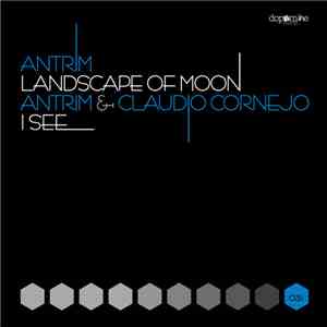 Antrim / Antrim & Claudio Cornejo - Landscape Of Moon / I See
