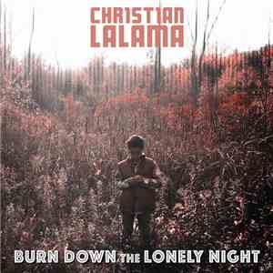 Christian Lalama - Burn Down The Lonely Night