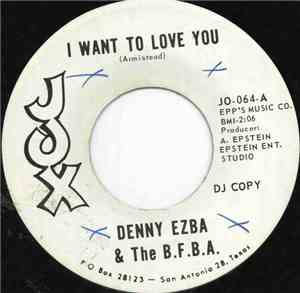 Denny Ezba & The B.F.B.A. - I Want To Love You