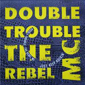 Double Trouble & The Rebel MC - Just Keep Rockin'