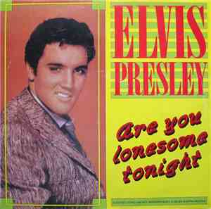 Elvis Presley - Are You Lonesome Tonight