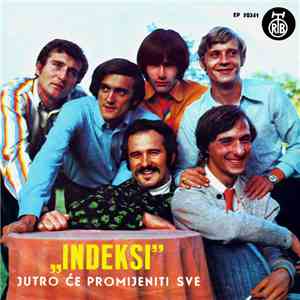 Indeksi - Jutro Će Promijeniti Sve