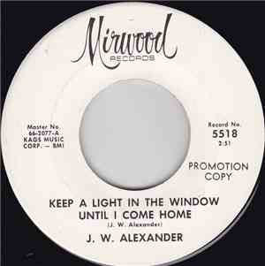 J. W. Alexander - Keep A Light In The Window Until I Come Home / Baby, It's ...