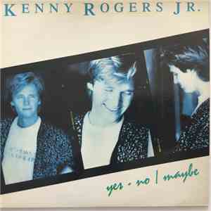 Kenny Rogers Jr. - Yes - No / Maybe