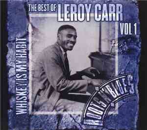 Leroy Carr - The Best Of Leroy Carr Vol.1 - Whiskey Is My Habit
