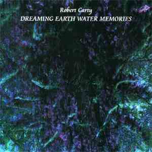 Robert Carty - Dreaming Earth Water Memories
