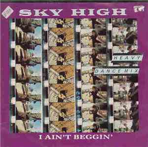 Sky High  - I Ain't Beggin'