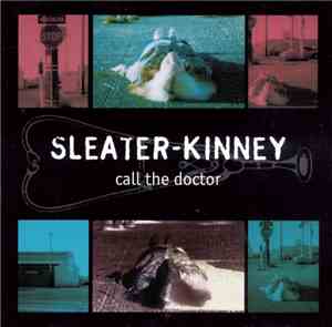 Sleater-Kinney - Call The Doctor