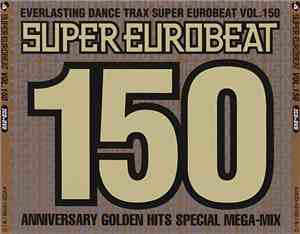 Various - Super Eurobeat Vol. 150 - Anniversary Golden Hits Special Mega-Mi ...