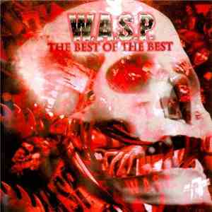 W.A.S.P. - The Best Of The Best 1984-2000