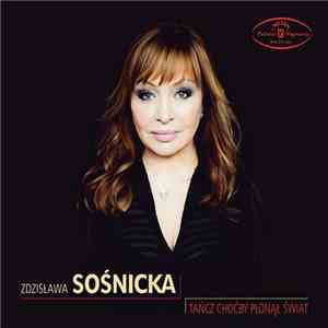 Zdzisława Sośnicka - Tańcz Choćby Płonął Świat
