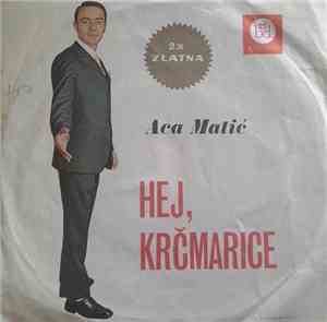 Aca Matić - Hej, Krčmarice