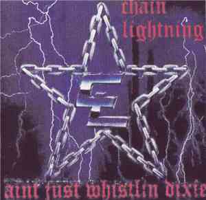 Chain Lightning - Ain't Just Whislin Dixie