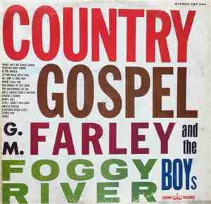 G.M. Farley And The Foggy River Boys - Country Gospel