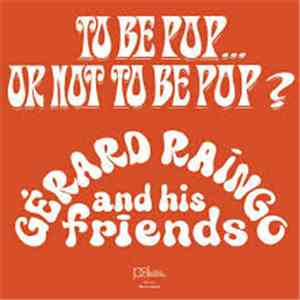 Gérard Raingo And His Friends - To Be Pop... Or Not To Be Pop ?