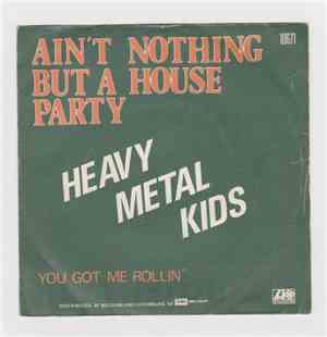 Heavy Metal Kids - Ain't Nothing But A House Party