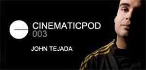 John Tejada - Cinematicpod #003