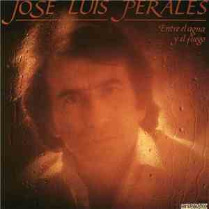 Jose Luis Perales - Entre El Agua Y El Fuego