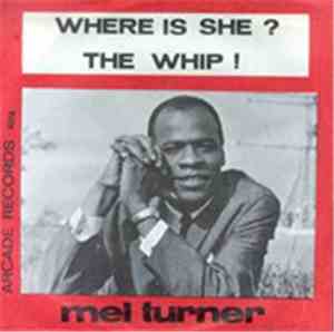 Mel Turner & The Pebbles - Where Is She? / The Whip!