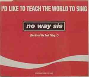 No Way Sis - I'd Like To Teach The World To Sing