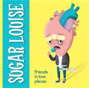 Sugar Louise - Friends In Love Places