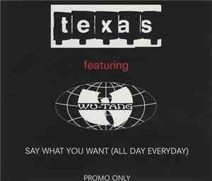 Texas featuring Wu-Tang Clan - Say What You Want (All Day Everyday)