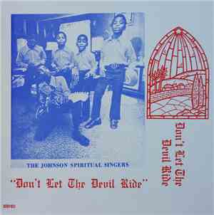 The Johnson Spiritual Singers - Don't Let The Devil Ride