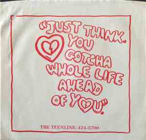 The Teenline: 424-5700 - Just Think You Gotcha Whole Life Ahead Of You