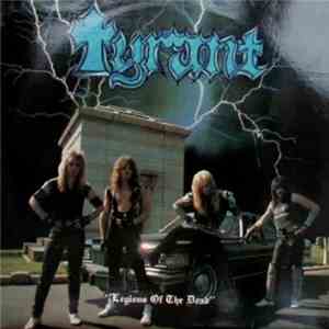 Tyrant  - Legions Of The Dead