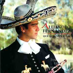 Alejandro Fernández - Que Seas Muy Feliz