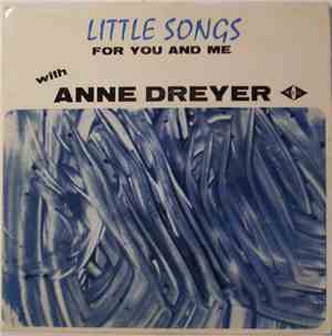 Anne Dreyer - Little Songs For You And Me