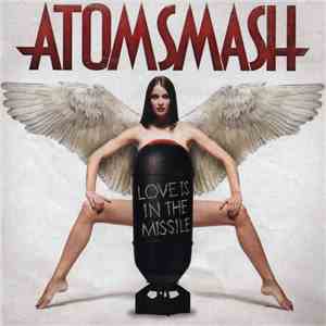 Atom Smash - Love Is In The Missile