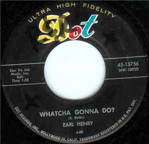 Earl Henry - Whatcha Gonna Do? / I Am The Man