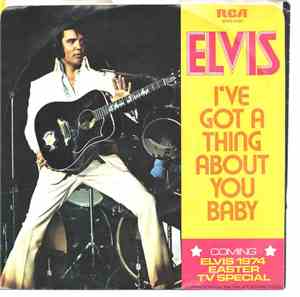 Elvis Presley - I've Got A Thing About You Baby / Take Good Care Of Her