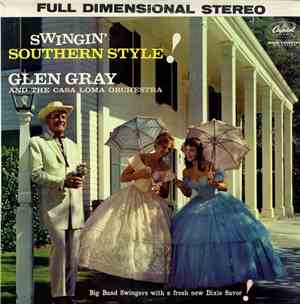Glen Gray And The Casa Loma Orchestra - Swingin' Southern Style