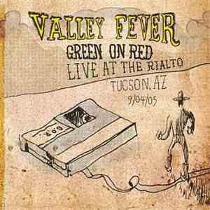 Green On Red - Valley Fever: Live At The Rialto, Tucson, AZ 9/04/05