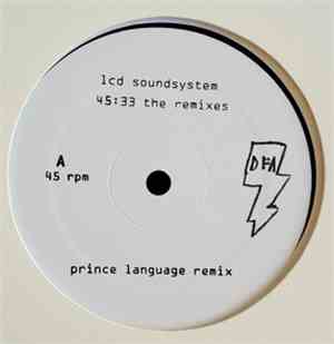 LCD Soundsystem - 45:33 Remixes By: Padded Cell, Prince Language